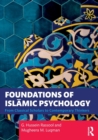 Foundations of Islamic Psychology : From Classical Scholars to Contemporary Thinkers - Book