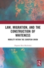 Law, Migration, and the Construction of Whiteness : Mobility Within the European Union - Book