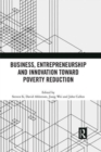 Business, Entrepreneurship and Innovation Toward Poverty Reduction - Book
