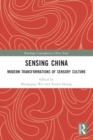 Sensing China : Modern Transformations of Sensory Culture - Book