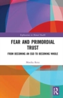 Fear and Primordial Trust : From Becoming an Ego to Becoming Whole - Book