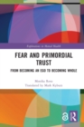 Fear and Primordial Trust : From Becoming an Ego to Becoming Whole - Book