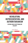 Revolution, Representation, and Authoritarianism : Beyond Arab Exceptionalism in Egypt - Book