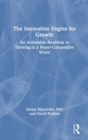 The Innovation Engine for Growth : An Actionable Roadmap to Thriving in a Hyper-Competitive World - Book