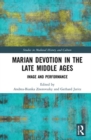 Marian Devotion in the Late Middle Ages : Image and Performance - Book