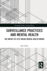 Surveillance Practices and Mental Health : The Impact of CCTV Inside Mental Health Wards - Book