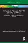Museums as Agents for Social Change : Collaborative Programmes at the Mutare Museum - Book