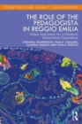 The Role of the Pedagogista in Reggio Emilia : Voices and Ideas for a Dialectic Educational Experience - Book