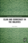 Islam and Democracy in the Maldives : Interrogating Reformist Islam’s Role in Politics - Book