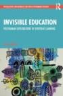 Invisible Education : Posthuman Explorations of Everyday Learning - Book