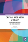 Critical Race Media Literacy : Themes and Strategies for Media Education - Book