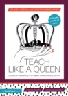 Teach Like a Queen : Lessons in Leadership from Great Contemporary Women - Book