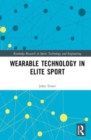 Wearable Technology in Elite Sport : A Critical Examination - Book
