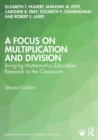 A Focus on Multiplication and Division : Bringing Mathematics Education Research to the Classroom - Book