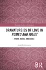 Dramaturgies of Love in Romeo and Juliet : Word, Music, and Dance - Book