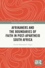 Afrikaners and the Boundaries of Faith in Post-Apartheid South Africa - Book