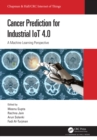 Cancer Prediction for Industrial IoT 4.0 : A Machine Learning Perspective - Book
