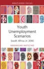 Youth Unemployment Scenarios : South Africa in 2040 - Book