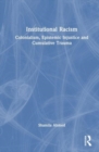 Institutional Racism : Colonialism, Epistemic Injustice and Cumulative Trauma - Book