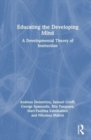 Educating the Developing Mind : A Developmental Theory of Instruction - Book