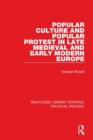 Popular Culture and Popular Protest in Late Medieval and Early Modern Europe - Book