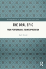 The Oral Epic : From Performance to Interpretation - Book