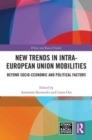 New Trends in Intra-European Union Mobilities : Beyond Socio-Economic and Political Factors - Book