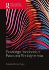 Routledge Handbook of Race and Ethnicity in Asia - Book