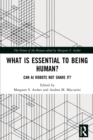 What is Essential to Being Human? : Can AI Robots Not Share It? - Book