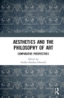 Aesthetics and the Philosophy of Art : Comparative Perspectives - Book