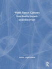 World Dance Cultures : From Ritual to Spectacle - Book