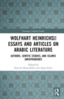 Wolfhart Heinrichs' Essays and Articles on Arabic Literature : Authors, Semitic Studies, and Islamic Jurisprudence - Book