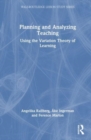 Planning and Analyzing Teaching : Using the Variation Theory of Learning - Book
