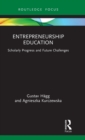 Entrepreneurship Education : Scholarly Progress and Future Challenges - Book