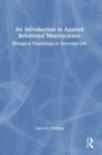 An Introduction to Applied Behavioral Neuroscience : Biological Psychology in Everyday Life - Book