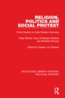 Religion, Politics and Social Protest : Three Studies on Early Modern Germany - Book