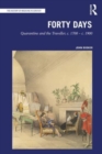 Forty Days : Quarantine and the Traveller, c. 1700 – c. 1900 - Book
