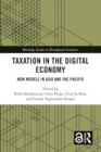 Taxation in the Digital Economy : New Models in Asia and the Pacific - Book