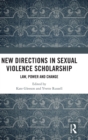 New Directions in Sexual Violence Scholarship : Law, Power and Change - Book
