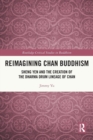 Reimagining Chan Buddhism : Sheng Yen and the Creation of the Dharma Drum Lineage of Chan - Book