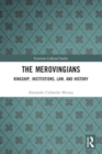 The Merovingians : Kingship, Institutions, Law, and History - Book