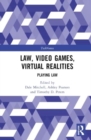 Law, Video Games, Virtual Realities : Playing Law - Book