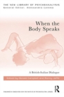 When the Body Speaks : A British-Italian Dialogue - Book