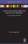 Pliny the Elder and the Matter of Memory : An Encyclopaedic Workshop - Book