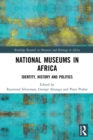 National Museums in Africa : Identity, History and Politics - Book