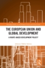 The European Union and Global Development : A Rights-based Development Policy? - Book