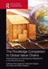 The Routledge Companion to Global Value Chains : Reinterpreting and Reimagining Megatrends in the World Economy - Book