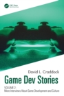 Game Dev Stories Volume 2 : More Interviews About Game Development and Culture - Book