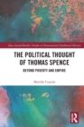 The Political Thought of Thomas Spence : Beyond Poverty and Empire - Book
