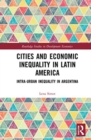 Cities and Economic Inequality in Latin America : Intra-Urban Inequality in Argentina - Book